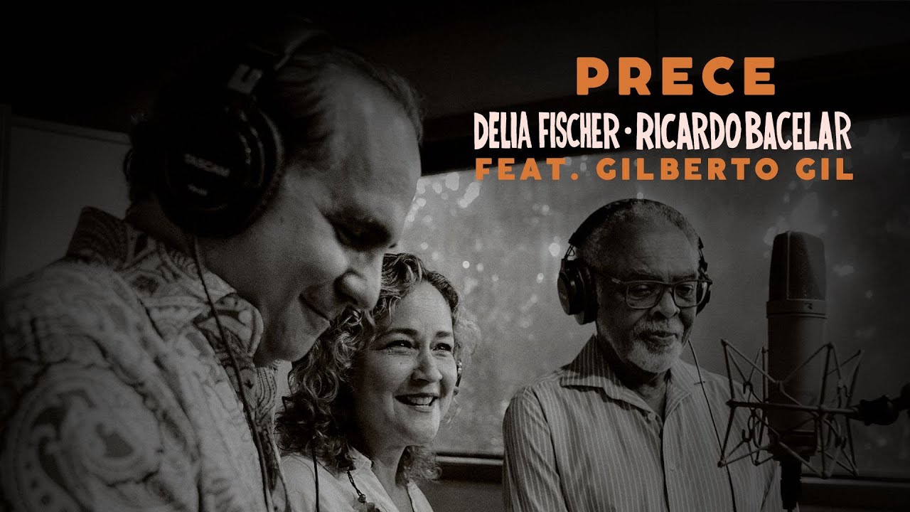 Delia Fischer and Ricardo Bacelar - Feat. Gilberto Gil - Prece