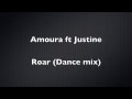 Roar-(Dance remix)by Amoura ft Justine. 