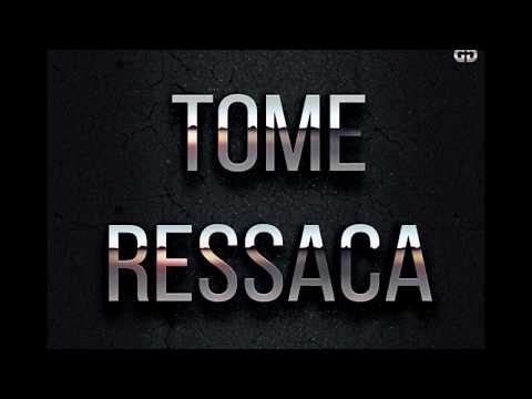 Tome Ressaca video