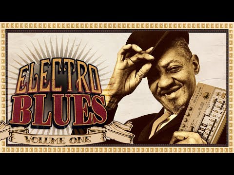 Electro Blues Vol 1, CD 1 - Original Collection (Full Album)