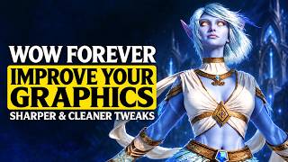 WoW Forever Graphics Settings – Make the Game Look Sharper & Cleaner