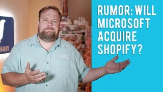 Rumor: will Microsoft acquire Shopify?