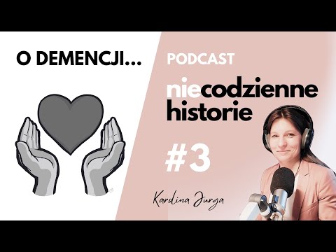 Historie niecodzienne [Podcast o demencji odc.3] O Pani Marii,co dobrą decyzję o domu opieki podjęła