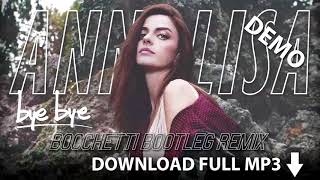 Annalisa - Bye Bye (Bocchetti Bootleg Remix) [DEMO]