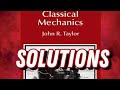 Classical Mechanics: Solutions to John R Taylor’s Book