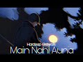 Main Nahi Auna | Hardeep Grewal [Slowed + Reverb]
