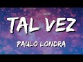 Paulo Londra - Tal Vez (Letra/Lyrics) (Loop 1 Hour)