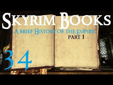 Skyrim Books 34 : A Brief History of the Empire - Part 1