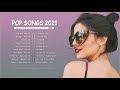 Popular English Songs 2021 🍀 New Popular Pop Songs 2021 🍀 Addictive New Song 2021