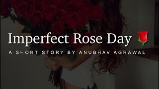 Imperfect Rose Day | @feelingsft.anubhavagrawal7974 || Hindi Story