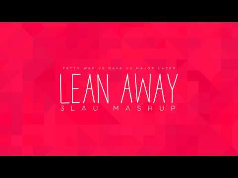 Fetty Wap vs Daya vs Major Lazer - Lean Away (3LAU Mashup)