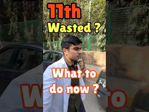11th wasted..Ab kya kare!?🤫😳 #neet #mbbs #neet2025 #motivation #class11 #neetaspirant
