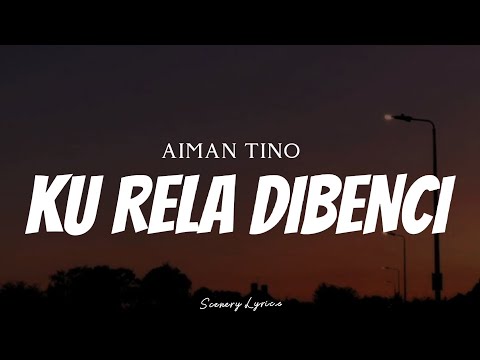 AIMAN TINO - Ku Rela Dibenci ( Lyrics )