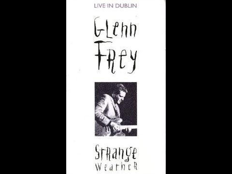 Glenn Frey - Strange Weather [Live In Dublin]