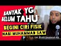 Banyak Yang Belum Tahu Inilah Beberapa Ciri Fisik Nabi Muhammad SAW