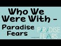 Who We Were With (With Lyrics) - Paradise Fears ...