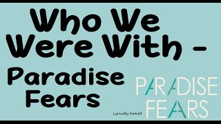 Who We Were With (With Lyrics) - Paradise Fears