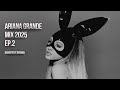 Ariana Grande Music Mix 2025 EP 2 Dangerous Woman