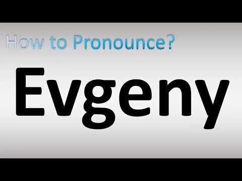 How to Pronounce Evgeny