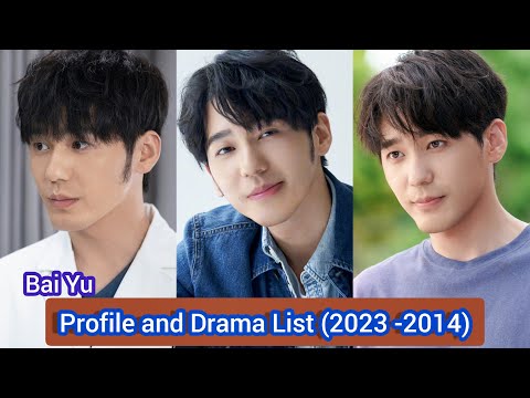Bai Yu 白宇 (Parallel World) | Profile and Drama List (2023 - 2014) |