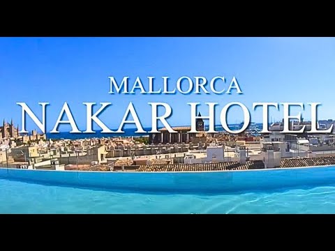 Nakar Hotel: A Complete Walkthrough in Mallorca, Spain