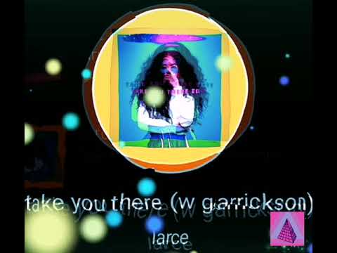 Larce: Take You There (W. garrickson)