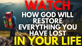 Watch How God Will Restore Everything You Have Lost in Your Life!