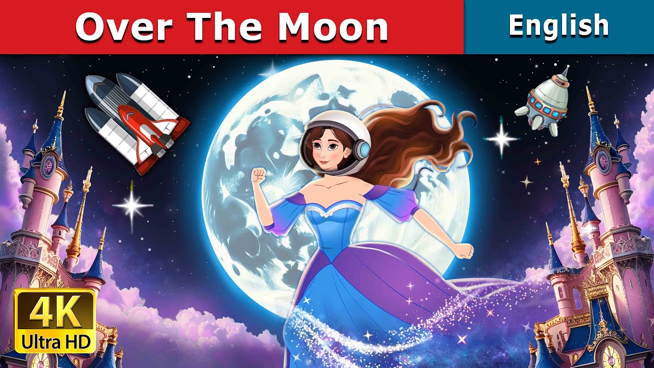 Over the Moon Story | Stories for Teenagers | @EnglishFairyTales
