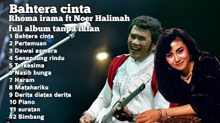Download lagu Bahtera cinta Rhoma irama ft Noer Halimah full album tanpa iklan. mp3