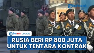 Rusia Iming-imingi Bonus Besar untuk Tentara Bayaran, Seumbar Bakal Dibayar Rp 800 Juta