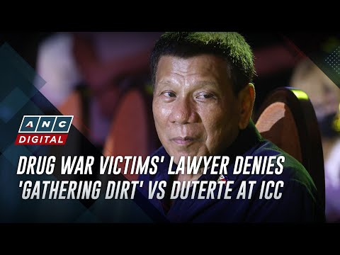 Drug war victims' lawyer denies 'gathering dirt' vs Duterte at ICC ANC