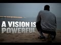 A Vision is Powerful