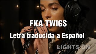 Lights on - FKA Twigs. Letra traducida a español