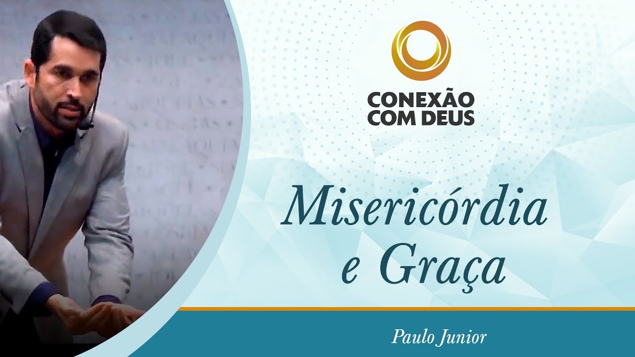 Misericórdia e Graça - Pr Paulo Junior