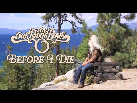 Before I Die - Oak Ridge Boys