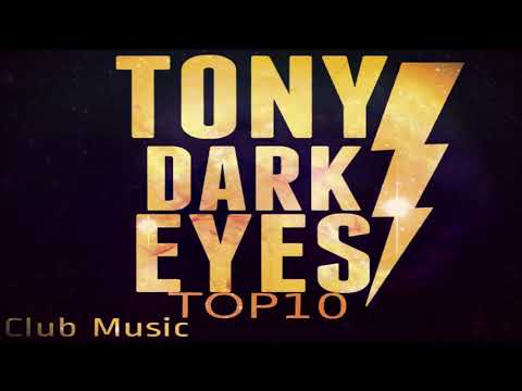 Tony Dark Eyes Top10 (Club Music DjTops)