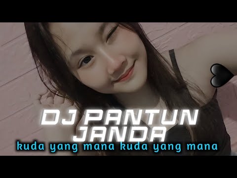 dj kuda yang mana kuda yang mana (PANTUN JANDA) | DJ viral tik tok slow bass