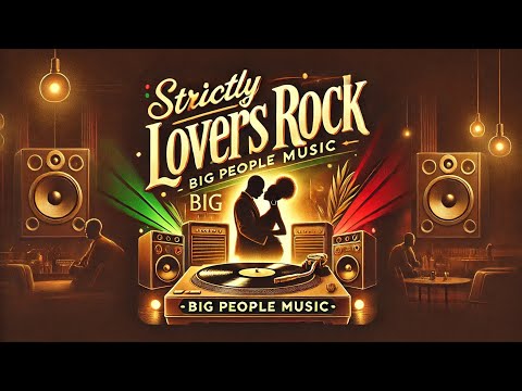 Strictly Lovers Rock Mix - Big People Music (Janet Kay, Louisa Marks, Matumbi, Alpha, Sugar Minott)