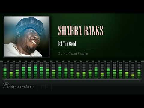 Shabba Ranks - Gal Yuh Good (Gal Yu Good Riddim) [HD]