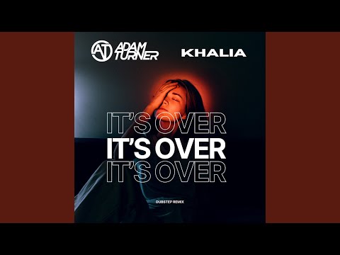 It's Over (feat. Khalia)
