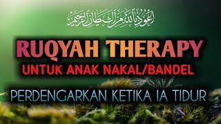 Download lagu Ruqyah Untuk Terapi Anak Nakal Dan Bandel Yang Sangat Ampuh mp3