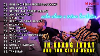 Download lagu FULL ALBUM ECKO SHOW  TERBARU 'IH ABANG JAHAT' FT INTAN LEMBATA |FULL ALBUM 2023 mp3