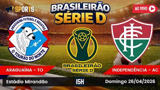 ARAGUAÍNA-TO X INDEPENDÊNCIA-AC | BRASILEIRO SÉRIE D 2026 | QUARTA RODADA | 25-04-2026