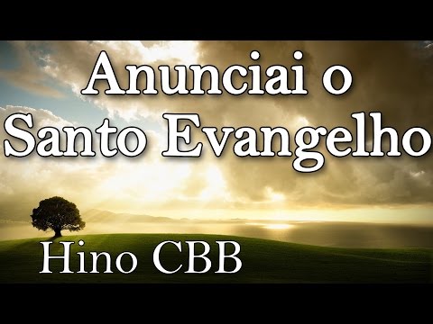 HINO 85 CCB - ANUNCIAI O SANTO EVANGELHO - HINÁRIO 5 - LETRA