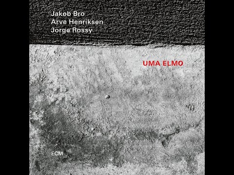 Jakob Bro, Arve Henriksen, Jorge Rossy - Uma Elmo (Full Album)