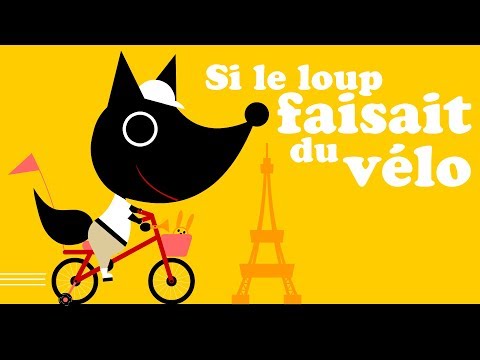 SI LE LOUP FAISAIT DU VÉLO comptine pour bébé & enfant de maternelle