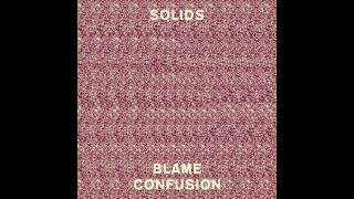 Solids - Not Complaining