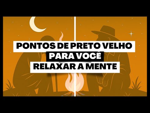 PONTOS DE UMBANDA PARA PRETO VELHO PARA VOCÊ RELAXAR A MENTE!