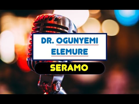 Dr. Ogunyemi Elemure -  Seramo