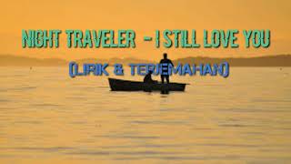 Download lagu Night Traveler I still love you lirik & terjemhan,lagu barat sedih mp3 Download lagu Night Traveler I still love you lirik & terjemhan,lagu barat sedih mp3